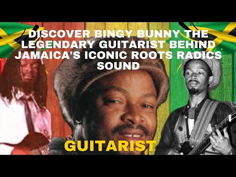 Discover Bingy Bunny | The Legendary Guitarist Behind Jamaica's Iconic Roots Radics Sound
