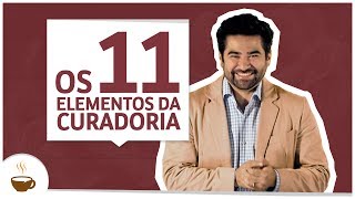 Os 11 elementos da curadoria