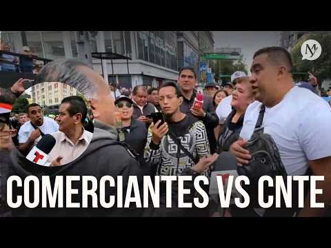 Comerciantes ENFRENTAN a la CNTE: ¡Nos están QUEBRANDO!
