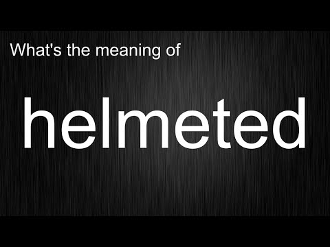 The True Meaning of "helmeted" Revealed!