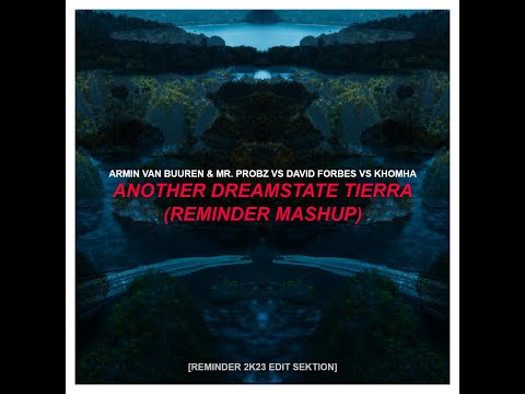 Armin van Buuren & Mr. Probz vs Khomha vs David Forbes - Another Dreamstate Tierra (Reminder Mashup)