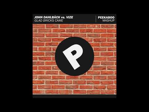 John Dahlbäck vs. VIZE - Glad Bricks Came (Peekaboo Mashup)