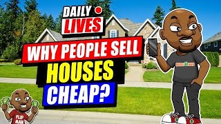 Why People Sell Houses Cheap Enough that You Can Wholesale It?