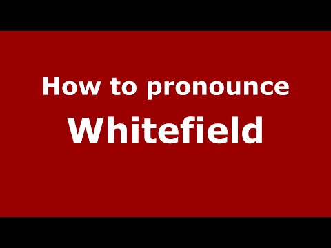 How to pronounce Whitefield