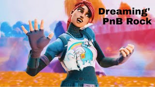 Fortnite montage- Dreaming&#39; (PnB Rock)