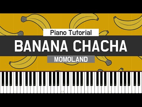 MOMOLAND (모모랜드) - BANANA CHACHA (바나나차차) 楽譜 by KEYBOARD ENTERTAINMENT
