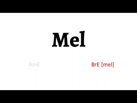 How to Pronounce mel in American English and British English