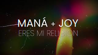 Maná &amp; Joy - Eres Mi Religión (Lyric Video)