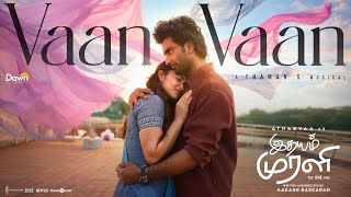 Download lagu Vaan Vaan | Idhayam Murali | Atharvaa | Kayadu Lohar | Thaman S | Mohit Chauhan | Aakash Baskaran mp3