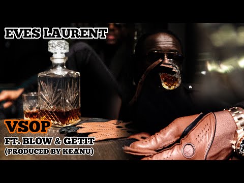 Eves Laurent - VSOP (Feat. Blow & Getit) OFFICIAL MUSIC VIDEO