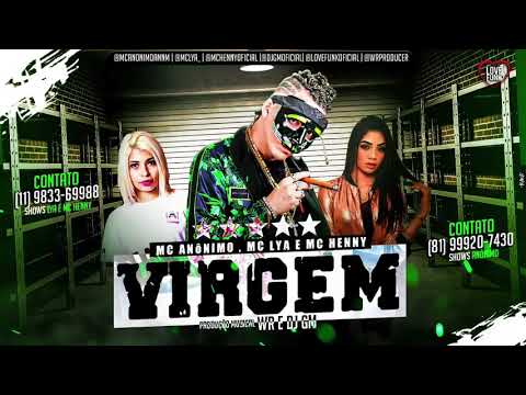 MC ANÔNIMO , MC LYA E MC HENNY - VIRGEM MÚSICA NOVA