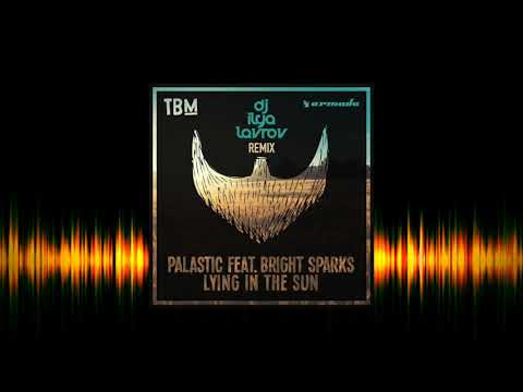 Palastic feat.  Bright Sparks - Lying In the Sun (DJ ILYA LAVROV remix)