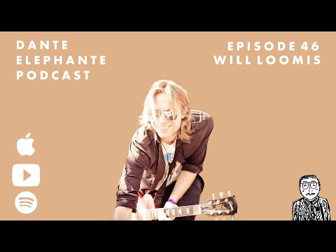 Dante Elephante Podcast - Ep. 46 w/ Will Loomis