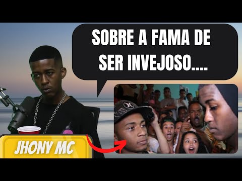 JHONY MC FALA SOBRE FAMA DE SER INVEJOSO