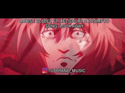 BL8DEZ - LOOK AWAY (FEAT. XELISHURT & PROMPTO) [AMV]