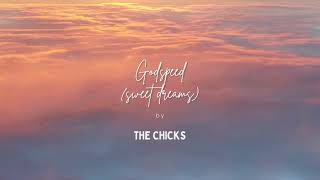 The Chicks - Godspeed (sweet dreams) lyrics