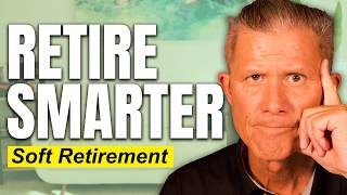 Soft Retirement : The Smarter Way To Leave Your Career (How To Retire Gradually vs Fully)