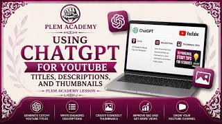 Using ChatGPT for YouTube Titles, Descriptions, and Thumbnails | PLEM Academy Lesson