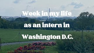a week in my life as an intern in Washington DC