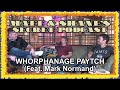 Whorphanage Paytch Feat Mark Normand Matt And Shane S Secret Podcast