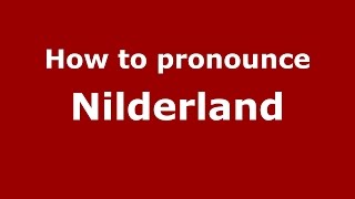 How to pronounce Nilderland