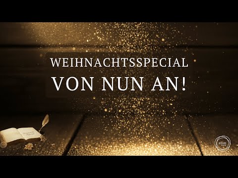 Weihnachts-Special - Von nun an! | Elim Kirche Hamburg
