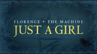 Florence + The Machine - Just A Girl (Lyrics)