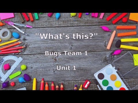 "What's this?" song, Bugs Team 1, unit 1.