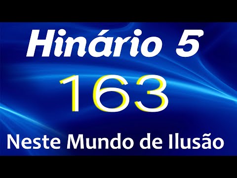 HINO 163 CCB - Neste Mundo de Ilusão - HINÁRIO 5 COM LETRAS