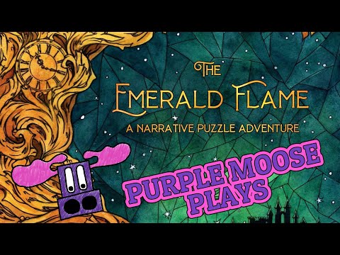 Purple Moose Plays...The Emerald Flame