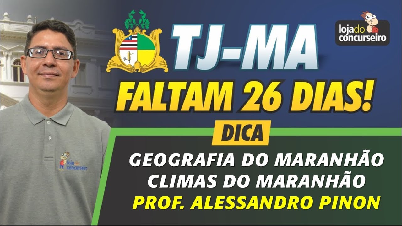 Faltam 26 DIAS - TJ-MA - Dica de Geografia do Maranhão
