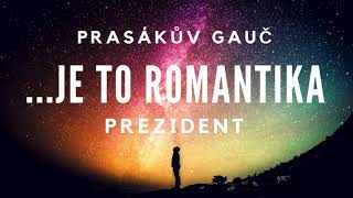 Video Prezident (Je to romantika... 2018)