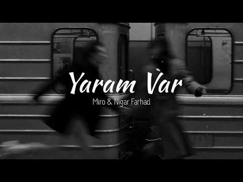 yaram var - miro & nigar farhad | (sözleri)