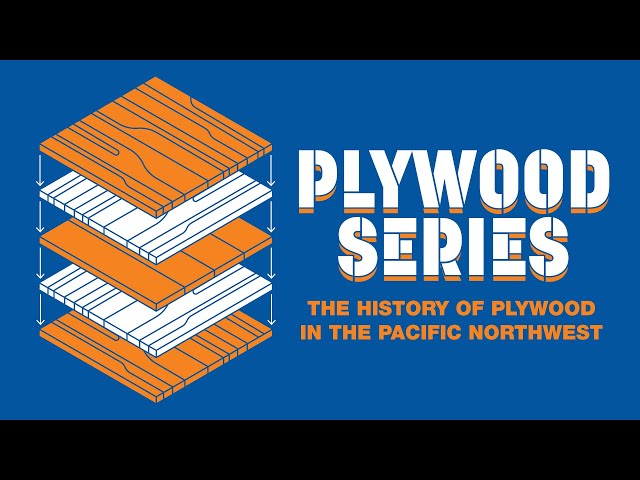 The History of Plywood in the Pacific Northwest