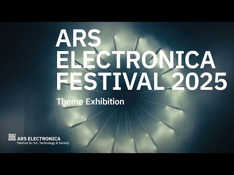 Ars Electronica Festival 2025 - Theme Exhibition