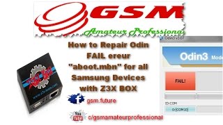 How to Repair Odin FAIL ereur ''aboot.mbn'' for all Samsung Devices with Z3X BOX