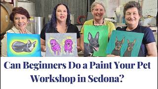 Can Beginners Really Paint Their Pet? | A Sedona Paint Your Pet Experience