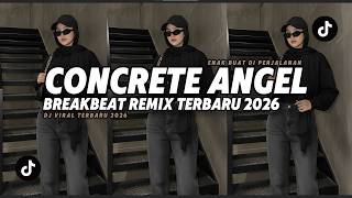 Download lagu DJ TIKTOK TERBARU! BREAKBEAT CONCRETE ANGEL TERBARU 2026 YANG KALIAN CARI mp3
