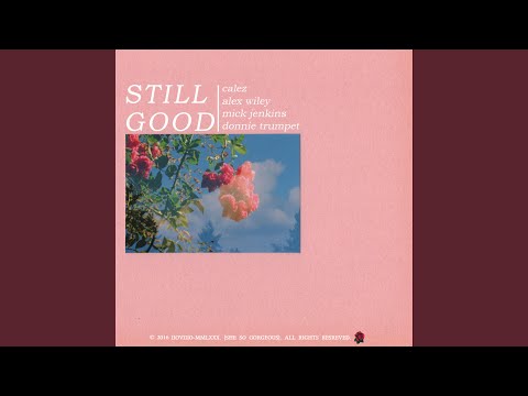 Still Good (feat. Alex Wiley, Mick Jenkins & Donnie Trumpet)