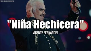 Vicente Fernández - Niña Hechicera (Letra/Lyrics)
