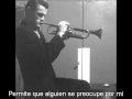 Let Me Be Loved - Chet Baker Sub. Español