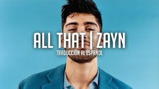 All That - Zayn | Traducción al Español