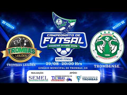 SEMIFINAL | TROMBAS LEILÕES x TROMBENSE | AO VIVO | Campeonato de Futsal 1ª Divisão 2026