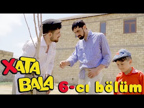 XATA BALA | 6-ci BÖLÜM