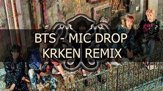 BTS - MIC DROP (KrKen Remix)