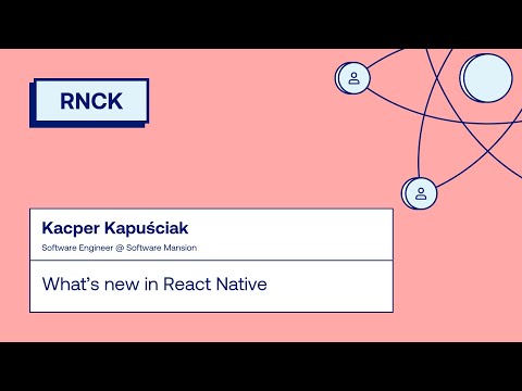 Kacper Kapuściak – What's new in React Native (March 2024) | RNCK #13