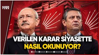 CHP Kulisi Hareketli: Karar Sonrası Büyük Değişim