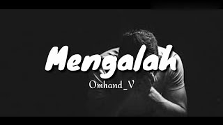 Mengalah  - Omhand_V (Unofficial lyric Audio)