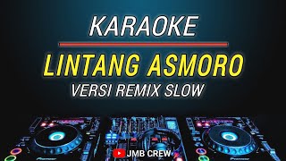 Download lagu Karaoke Lintang Asmoro Versi Dj Remix Slow Santuy mp3