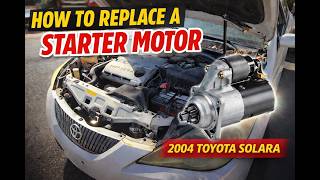 How to Replace Starter 2004 Toyota Solara